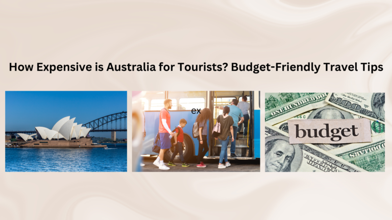 Is Australia Expensive for Travelers? How Can I Save Money?