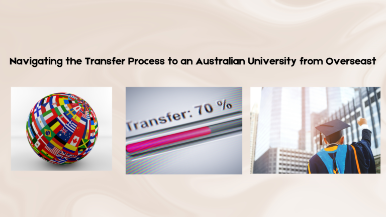 What is the Process for Transferring to an Australian University from Another Country?